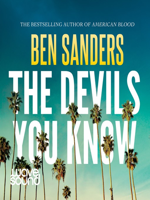 Title details for The Devils You Know by Ben Sanders - Available